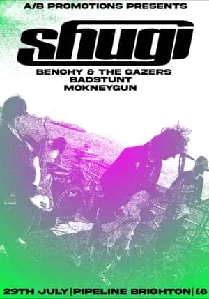 Shugi, with support from Benchy & The Gazers, BADSTUNT, and MONKEYGUn